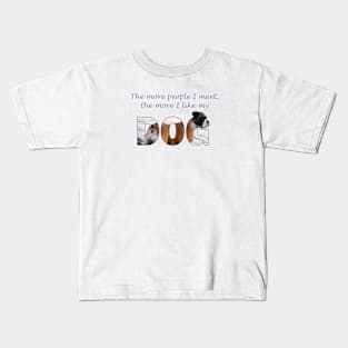 The more people I meet the more I like my dog - Boxer dog oil painting word art Kids T-Shirt